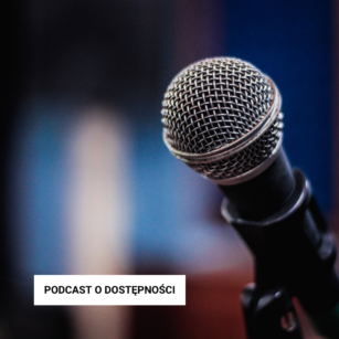 Ruszamy z Podcastem o dostępności! Wszyscy są zaproszeni.