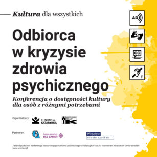 Konferencja Kultura dla Wszystkich – odbiorcy w kryzysie zdrowia psychicznego.