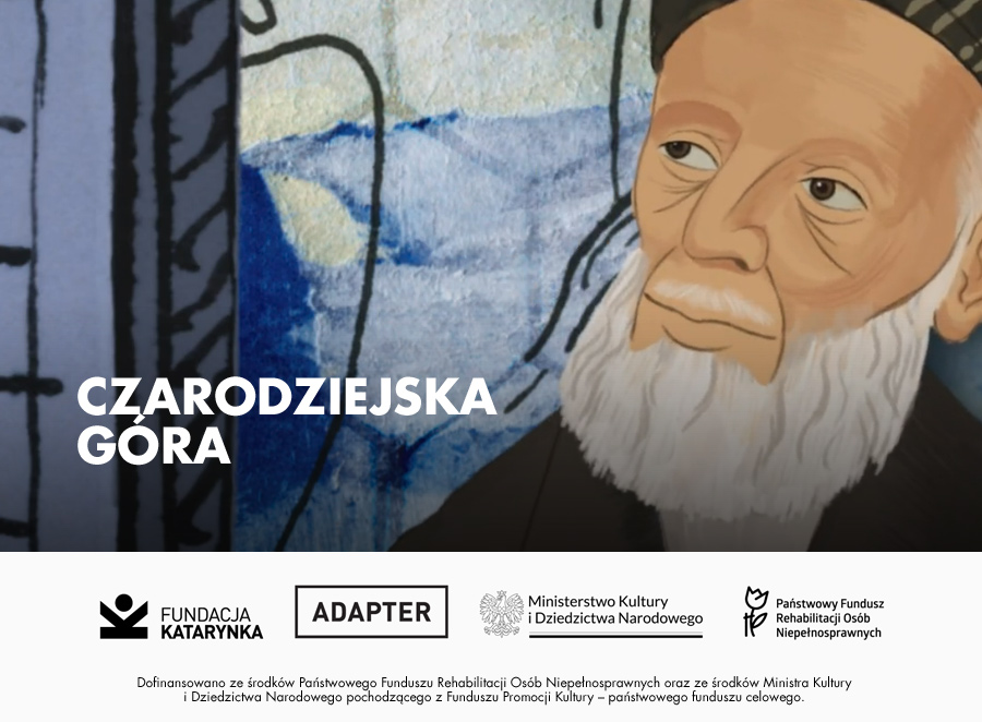 Kolorowy kadr z animacji Czarodziejska Góra. Poniżej biały pasek, na nim Fundacja Katarynka, Adapter, Ministerstwo Kultury i Dziedzictwa Narodowego, Państwowy Fundusz Rehabilitacji Osób Niepełnosprawnych. Poniżej napis: Dofinansowano ze środków Państwowego Funduszu Rehabilitacji Osób Niepełnosprawnych oraz ze środków Ministra Kultury i Dziedzictwa Narodowego pochodzącego z Funduszu Promocji Kultury - państwowego funduszu celowego.