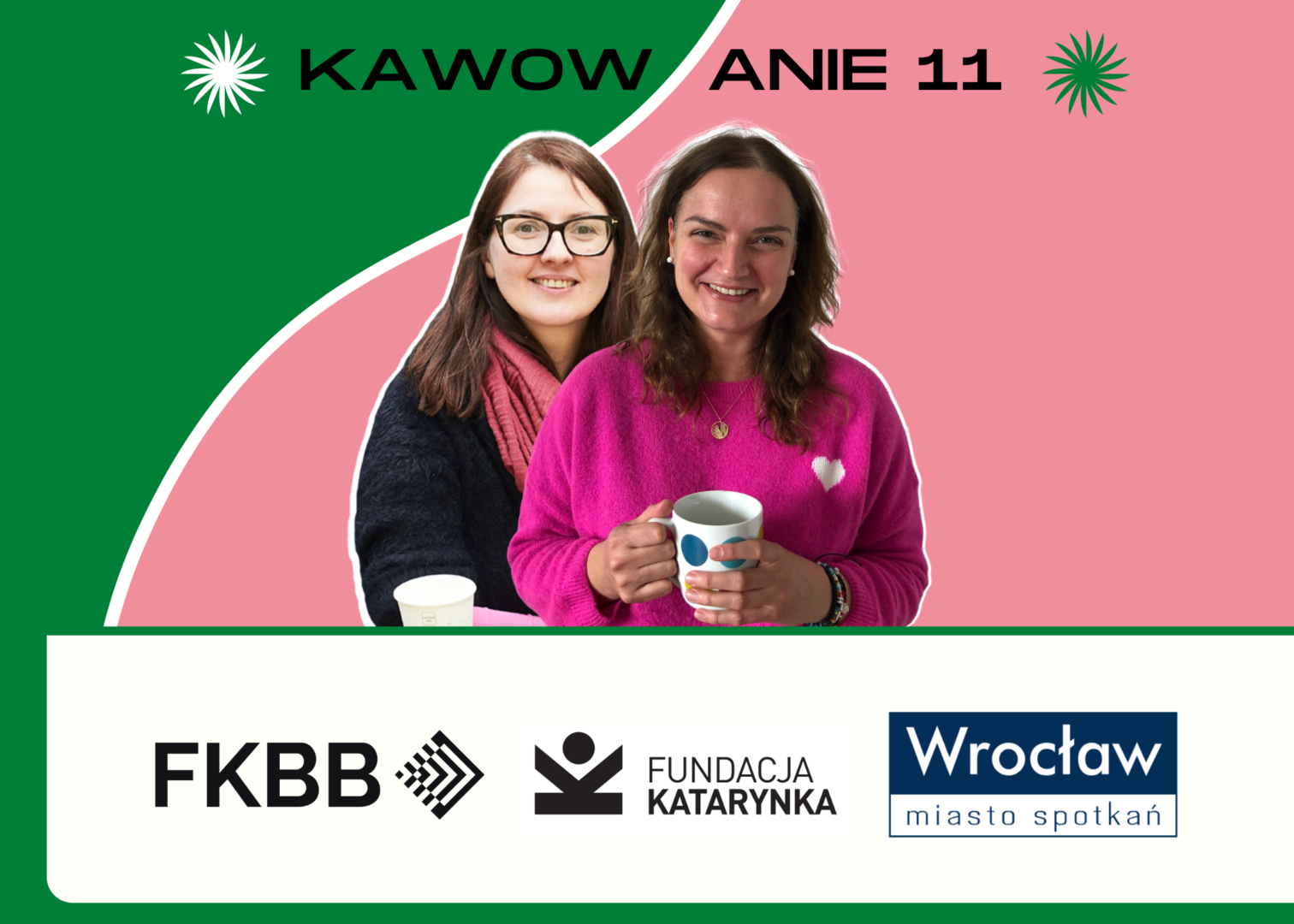 Kolorowy kolaż. Od lewej strony kolorowa fotografia Justyny Mańkowskiej i Ani Żórawskiej. Nad nimi napis "KAWOWANIE 11" Logotypy: Fundacji Kultury bez Barier, Fundacji Katarynka i Wrocław miasto spotkań.