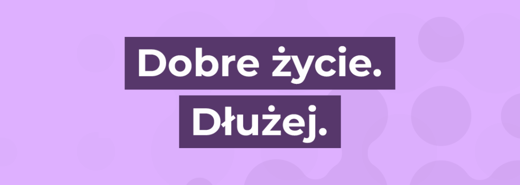 Fioletowa grafika z napisem Dobre życie. Dłużej,