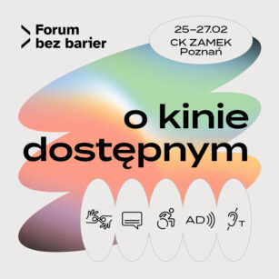 Przełamując granice dostępności kina. Jesteśmy partnerem drugiego Forum Bez Barier!