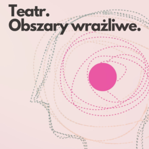 Projekt „Teatr. Obszary wrażliwe” ruszył pełną parą. Znamy już wstępny harmonogram!